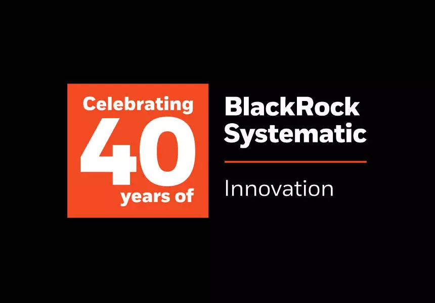 BlackRock Systematic celebrates 40 years of innovation