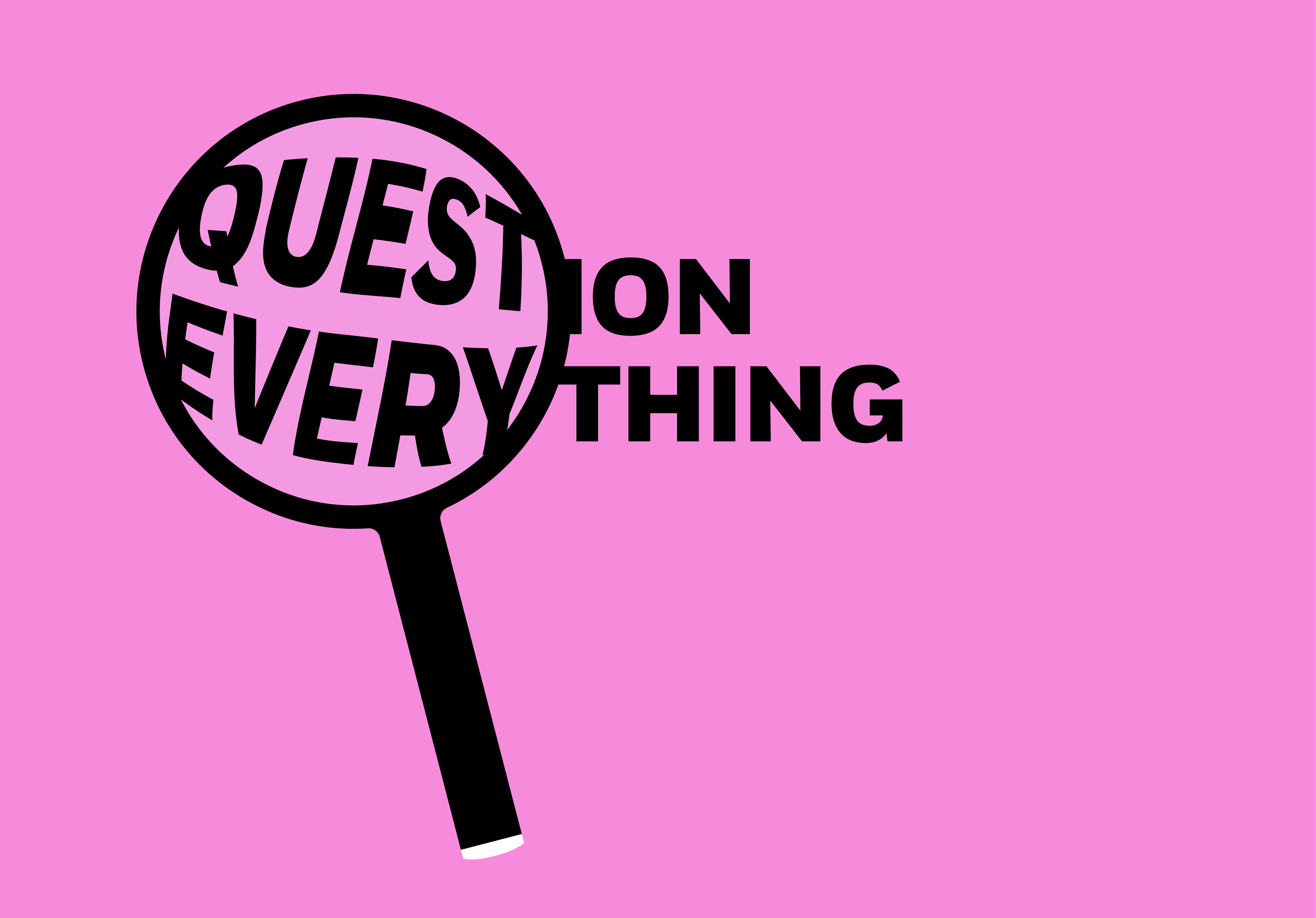 Image of Question everything magnifying glass is attached